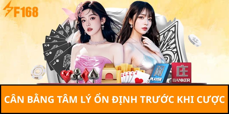 Cân bằng tâm lý ổn định trước khi cược