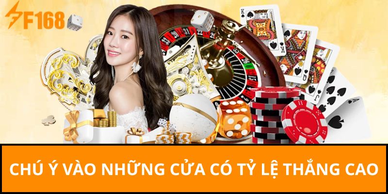 Chú ý vào những cửa có tỷ lệ thắng cao