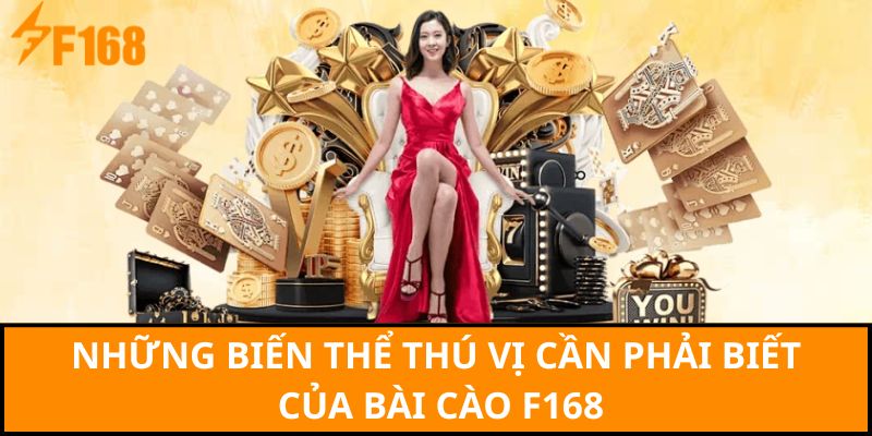 Những biến thể thú vị cần phải biết của bài cào F168